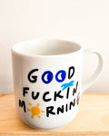 Good Fucking Morning Mug